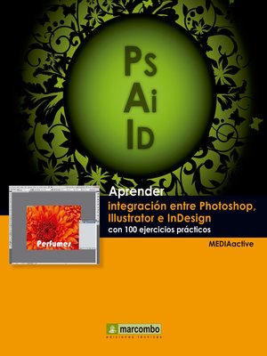 cover image of Aprender integración entre Photoshop Illustrator e InDesign con 100 ejercicios prácticos
